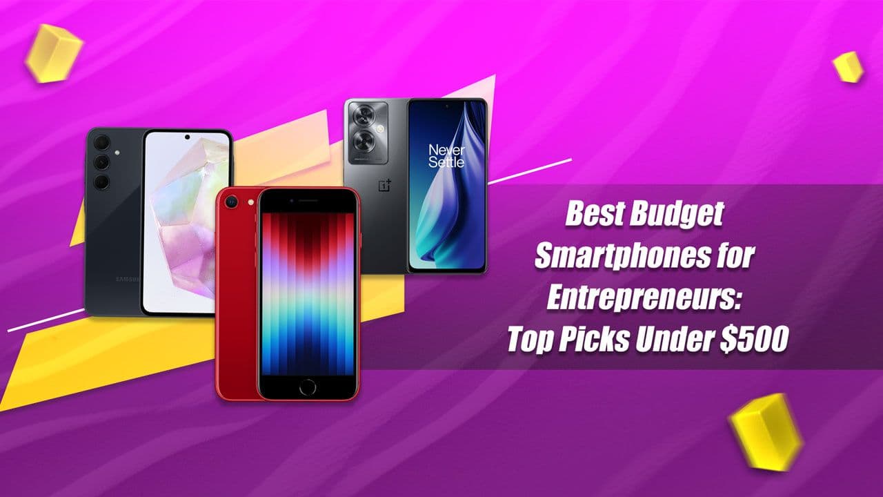 Best Budget Smartphones for Entrepreneurs: Top Picks Under $400