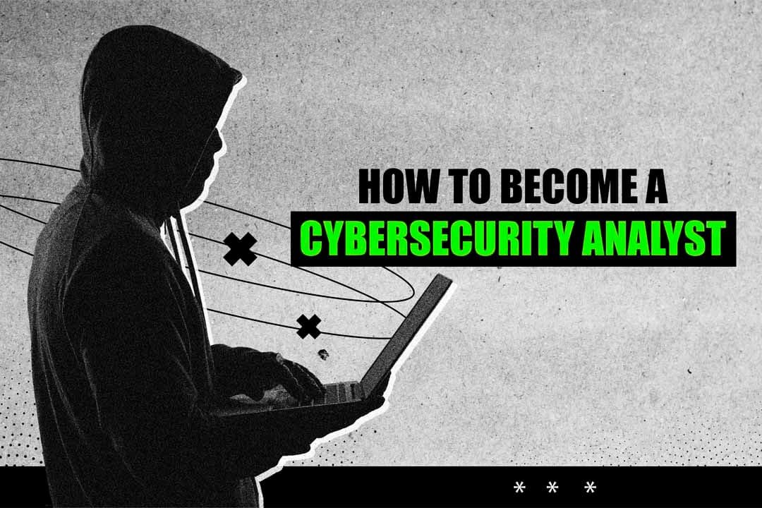 How to Become a Cybersecurity Analyst
