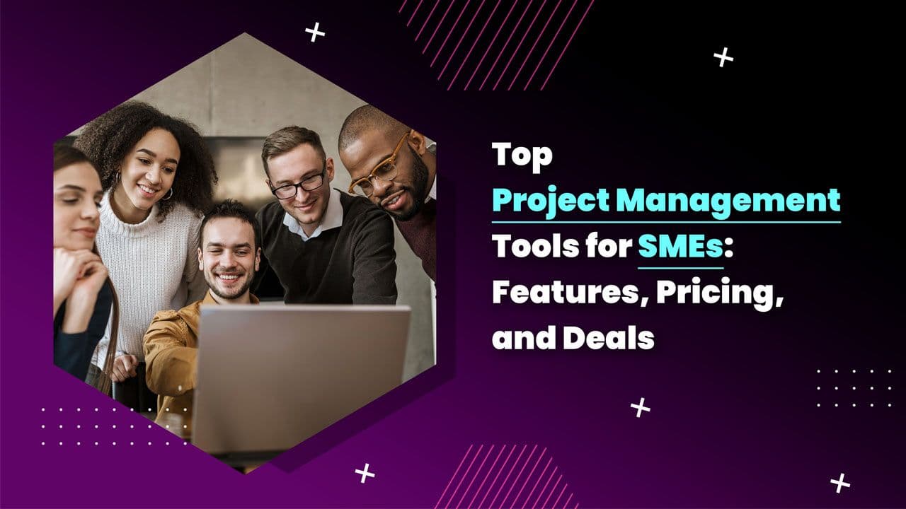 Top Project Management Tools for SMEs: Features, Pricing, and Deals